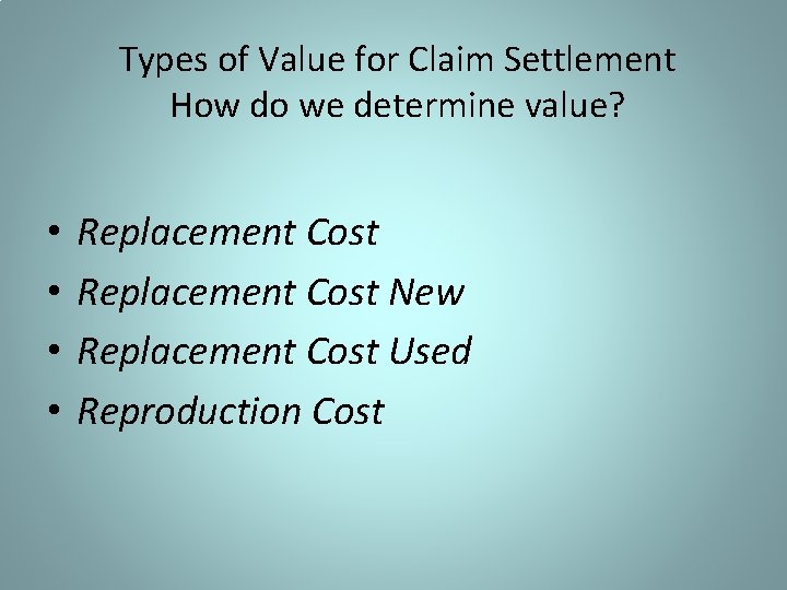 Types of Value for Claim Settlement How do we determine value? • • Replacement