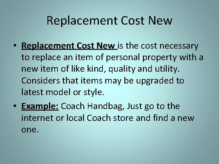 Replacement Cost New • Replacement Cost New is the cost necessary to replace an