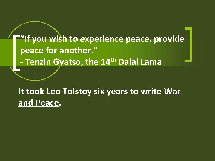 “If you wish to experience peace, provide peace for another. ” - Tenzin Gyatso,