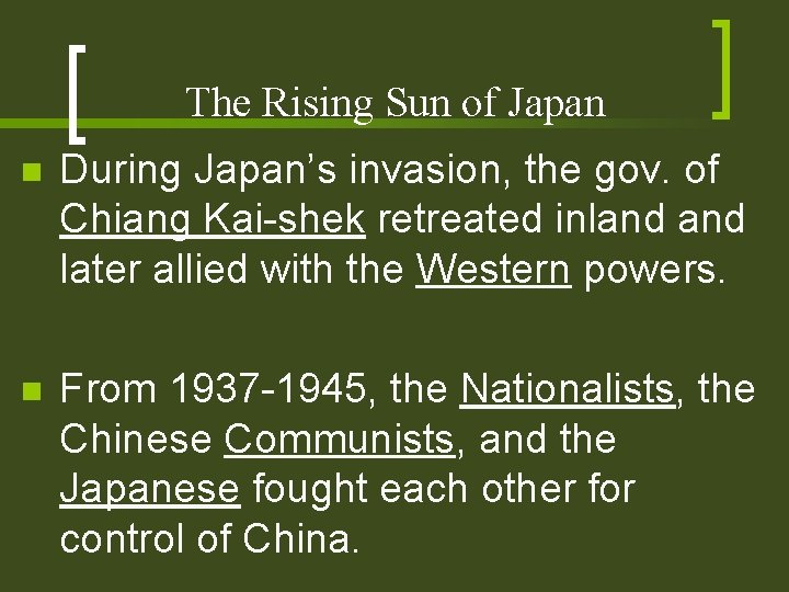 The Rising Sun of Japan n During Japan’s invasion, the gov. of Chiang Kai-shek