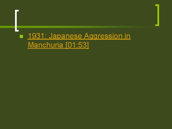 n 1931: Japanese Aggression in Manchuria [01: 53] 