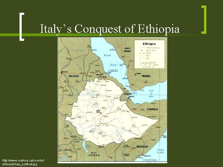 Italy’s Conquest of Ethiopia http: //www. ccafrica. ca/country/ ethiopia/map_political. jpg 
