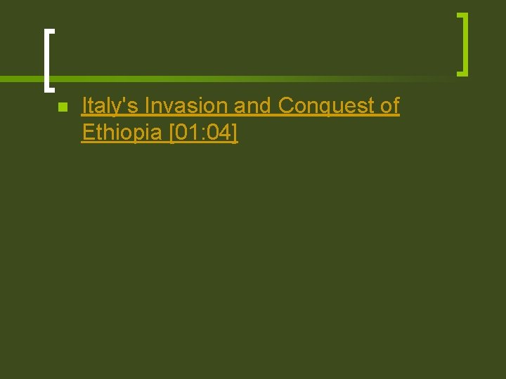 n Italy's Invasion and Conquest of Ethiopia [01: 04] 