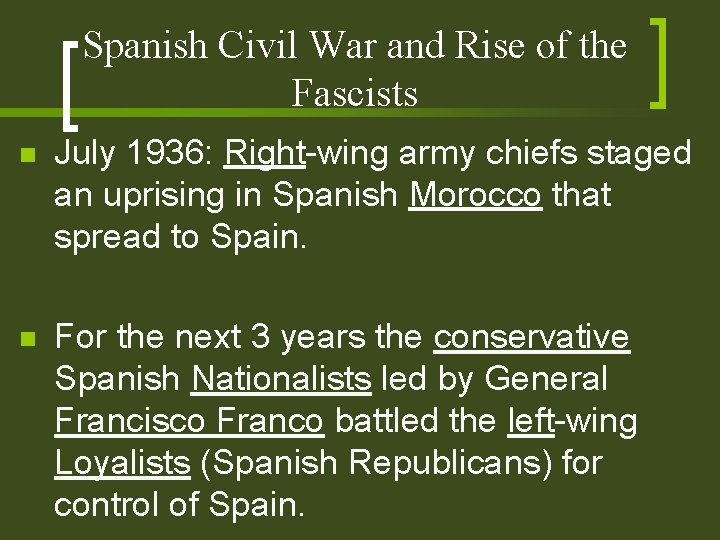 Spanish Civil War and Rise of the Fascists n July 1936: Right-wing army chiefs