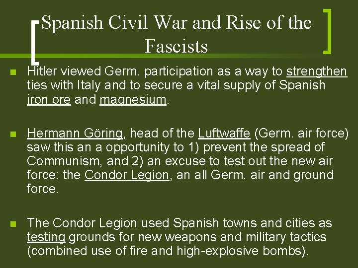 Spanish Civil War and Rise of the Fascists n Hitler viewed Germ. participation as