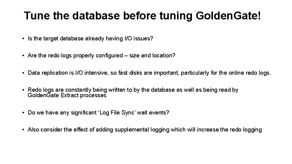 Tune the database before tuning Golden. Gate! • Is the target database already having Tune the database before tuning Golden. Gate! • Is the target database already having