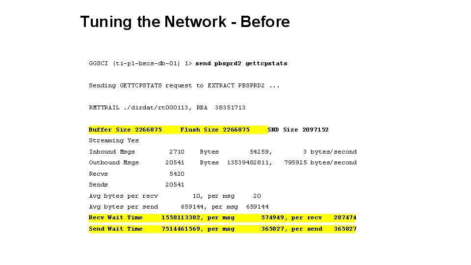 Tuning the Network - Before GGSCI (ti-p 1 -bscs-db-01) 1> send pbsprd 2 gettcpstats Tuning the Network - Before GGSCI (ti-p 1 -bscs-db-01) 1> send pbsprd 2 gettcpstats