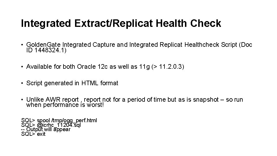 Integrated Extract/Replicat Health Check • Golden. Gate Integrated Capture and Integrated Replicat Healthcheck Script Integrated Extract/Replicat Health Check • Golden. Gate Integrated Capture and Integrated Replicat Healthcheck Script