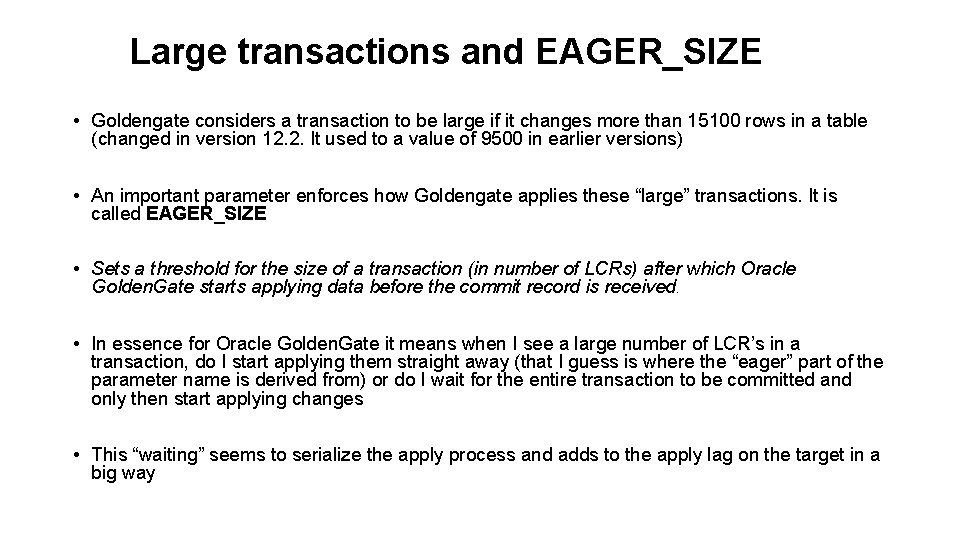 Large transactions and EAGER_SIZE • Goldengate considers a transaction to be large if it Large transactions and EAGER_SIZE • Goldengate considers a transaction to be large if it