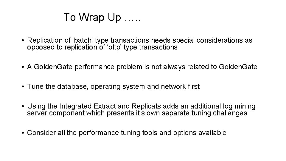 To Wrap Up …. . • Replication of ‘batch’ type transactions needs special considerations To Wrap Up …. . • Replication of ‘batch’ type transactions needs special considerations