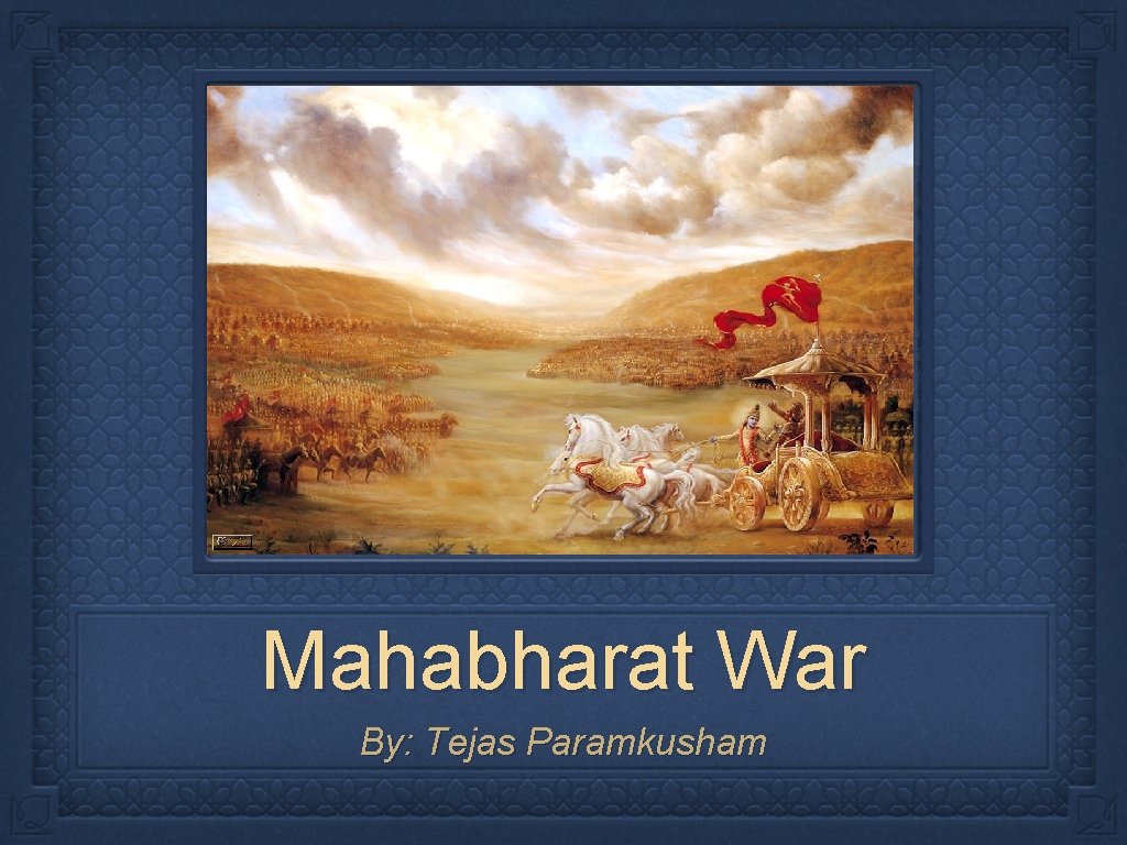 Mahabharat War By: Tejas Paramkusham 