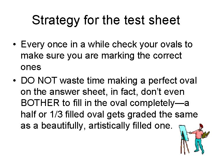 Strategy for the test sheet • Every once in a while check your ovals