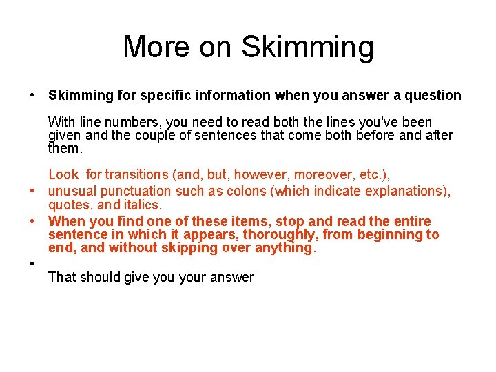 More on Skimming • Skimming for specific information when you answer a question With