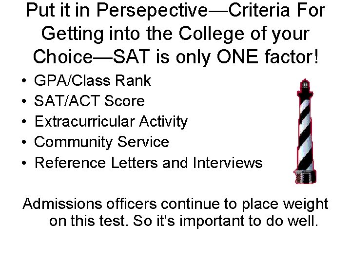 Put it in Persepective—Criteria For Getting into the College of your Choice—SAT is only