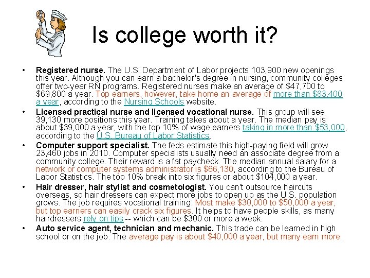 Is college worth it? • • • Registered nurse. The U. S. Department of