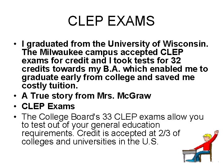 CLEP EXAMS • I graduated from the University of Wisconsin. The Milwaukee campus accepted