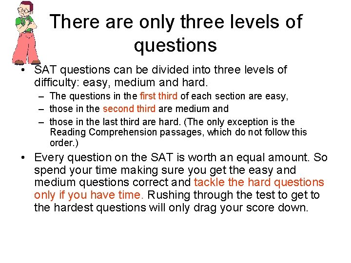 There are only three levels of questions • SAT questions can be divided into