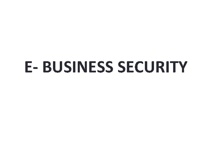 E- BUSINESS SECURITY 