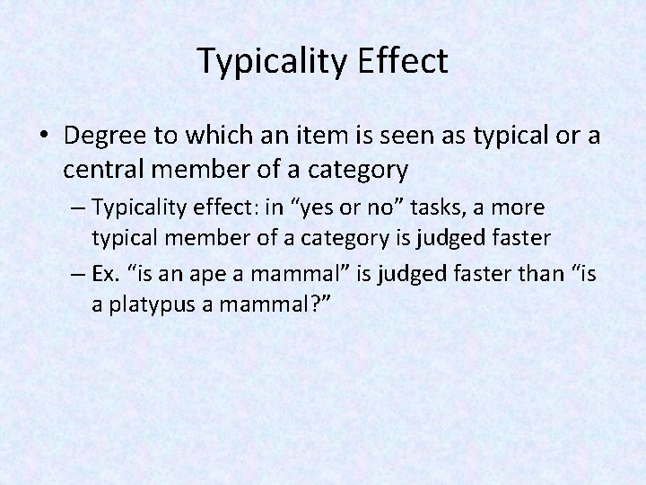 Typicality Effect • Degree to which an item is seen as typical or a