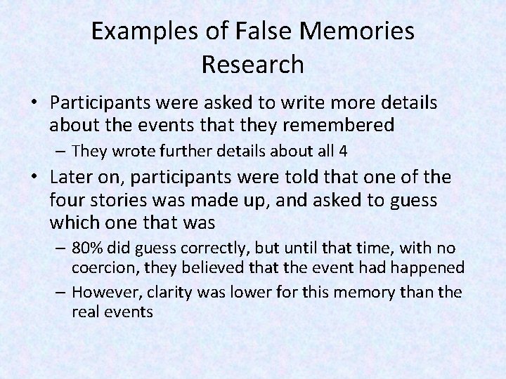 Examples of False Memories Research • Participants were asked to write more details about