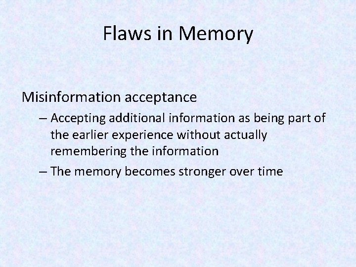 Flaws in Memory Misinformation acceptance – Accepting additional information as being part of the