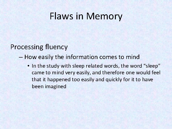Flaws in Memory Processing fluency – How easily the information comes to mind •