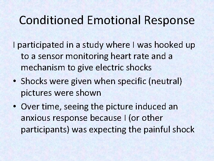 Conditioned Emotional Response I participated in a study where I was hooked up to