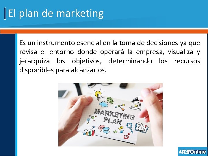 El plan de marketing Es un instrumento esencial en la toma de decisiones ya