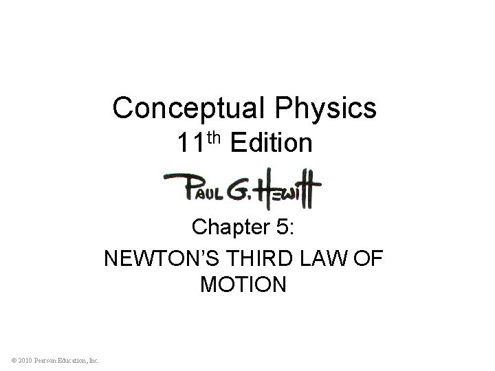 Conceptual Physics 11 th Edition Chapter 5: NEWTON’S THIRD LAW OF MOTION © 2010