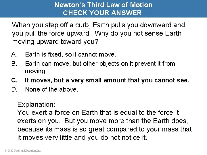 Newton’s Third Law of Motion CHECK YOUR ANSWER When you step off a curb,