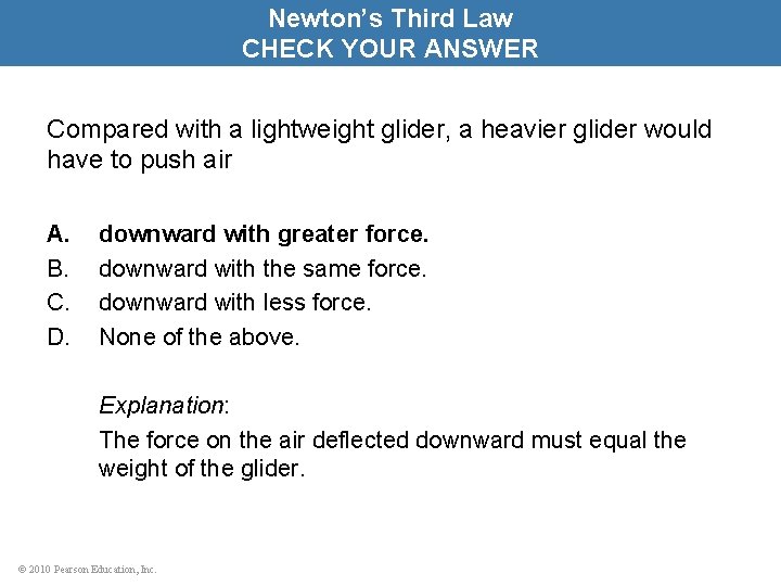 Newton’s Third Law CHECK YOUR ANSWER Compared with a lightweight glider, a heavier glider