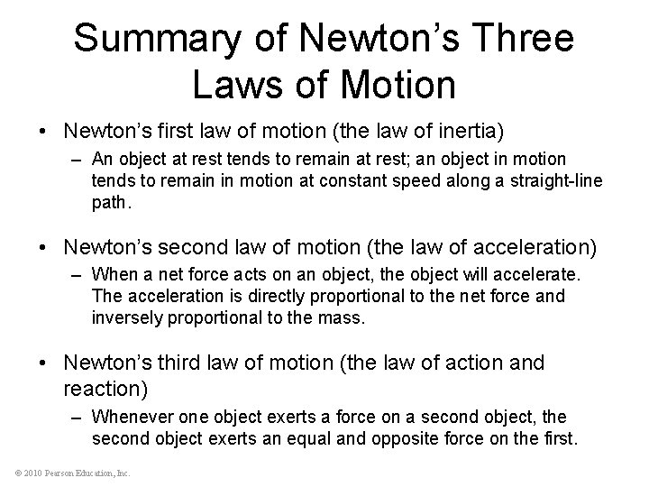 Summary of Newton’s Three Laws of Motion • Newton’s first law of motion (the