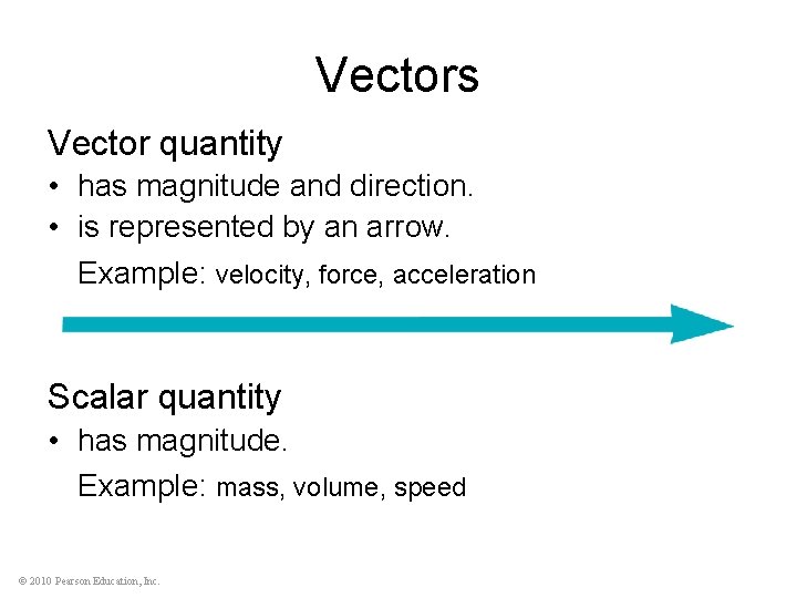Vectors Vector quantity • has magnitude and direction. • is represented by an arrow.