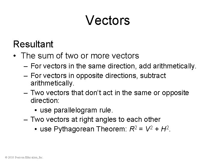 Vectors Resultant • The sum of two or more vectors – For vectors in