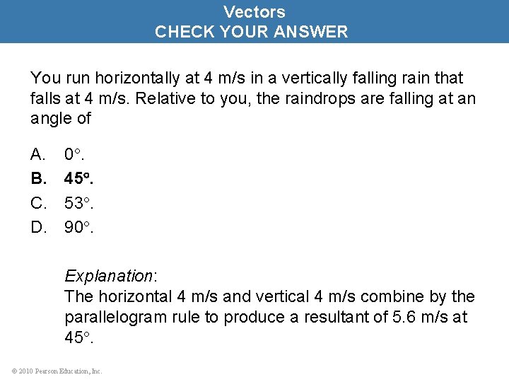 Vectors CHECK YOUR ANSWER You run horizontally at 4 m/s in a vertically falling