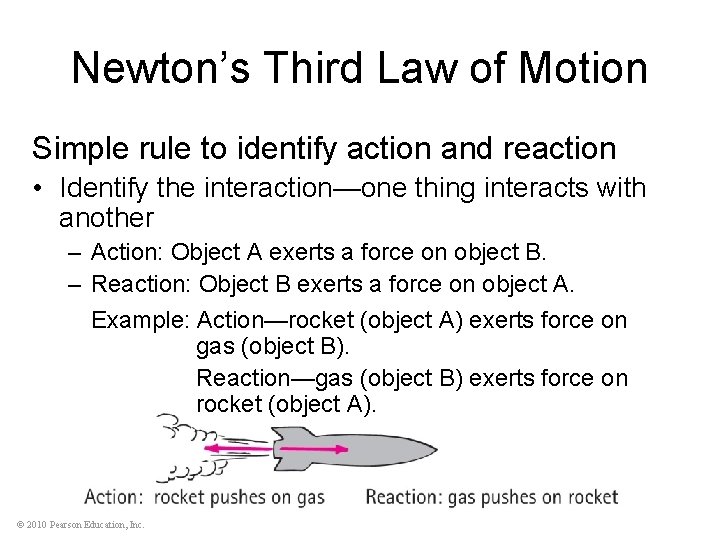 Newton’s Third Law of Motion Simple rule to identify action and reaction • Identify