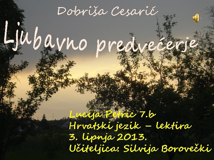 Dobriša Cesarić Lucija Petric 7. b Hrvatski jezik – lektira 3. lipnja 2013. Učiteljica: