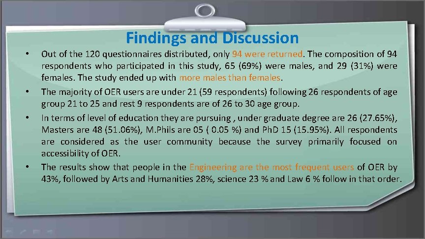 Findings and Discussion • • Out of the 120 questionnaires distributed, only 94 were