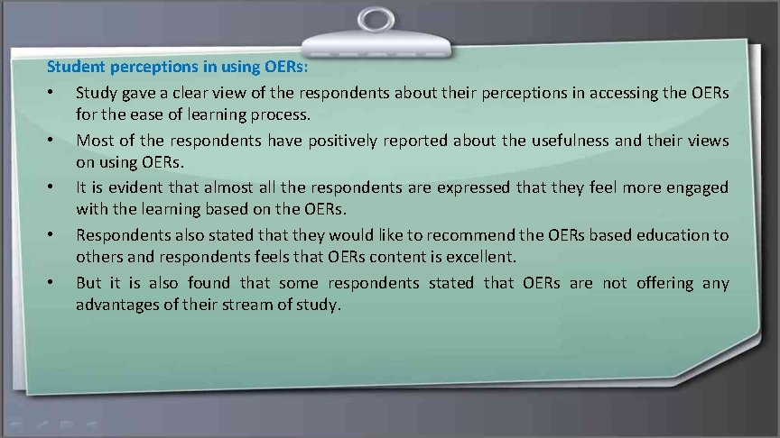Student perceptions in using OERs: • Study gave a clear view of the respondents