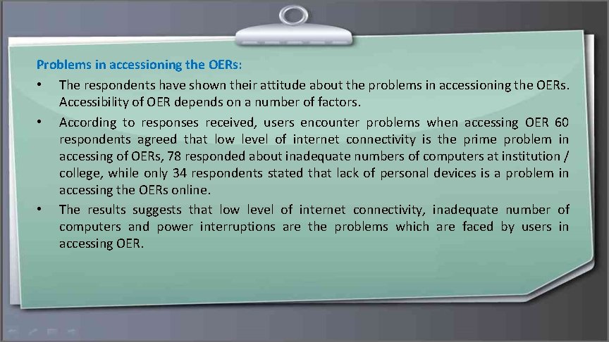 Problems in accessioning the OERs: • The respondents have shown their attitude about the