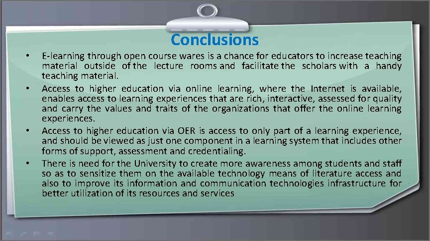  • • Conclusions E-learning through open course wares is a chance for educators