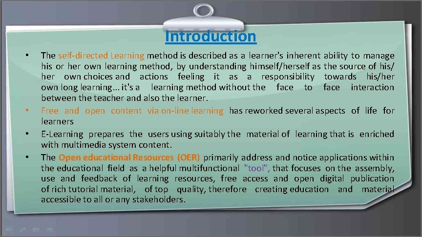 Introduction • • The self-directed Learning method is described as a learner's inherent ability
