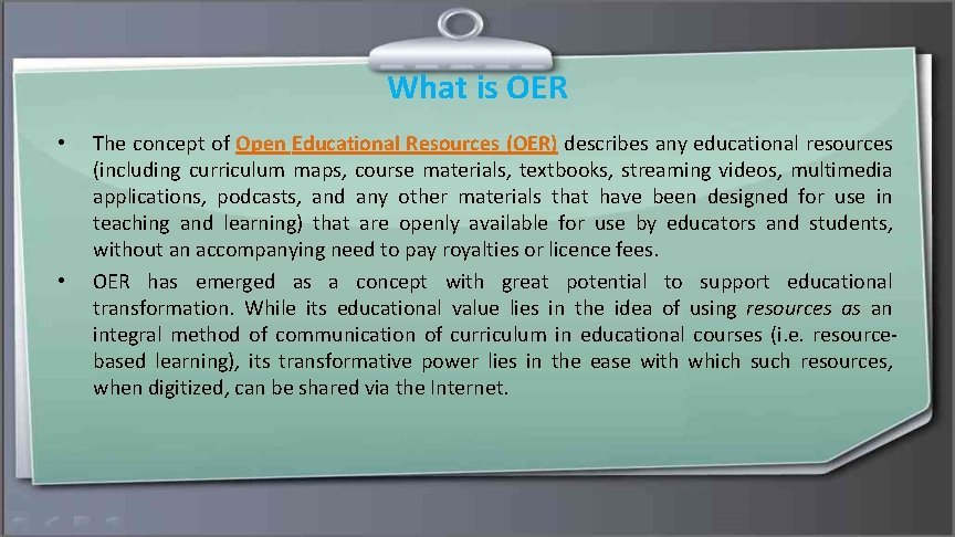 What is OER • • The concept of Open Educational Resources (OER) describes any