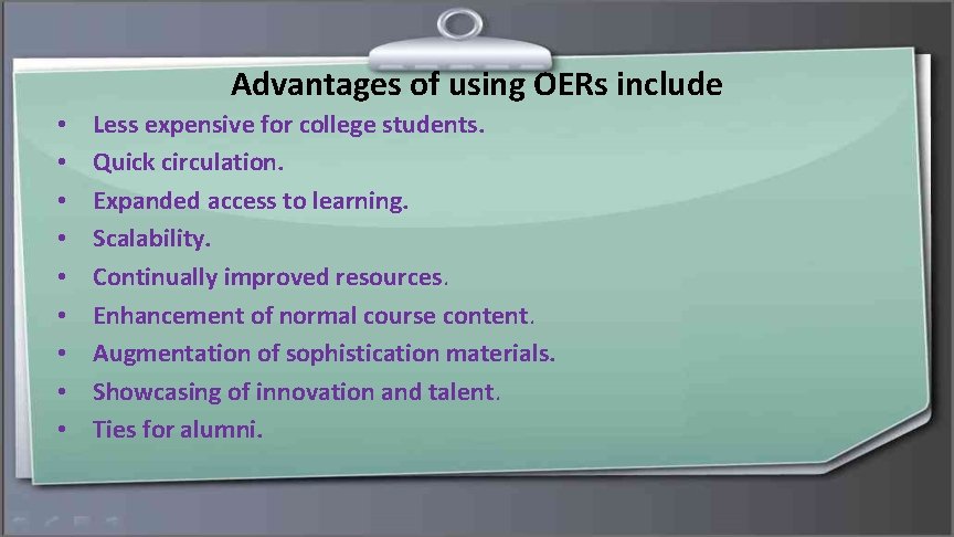 Advantages of using OERs include • • • Less expensive for college students. Quick