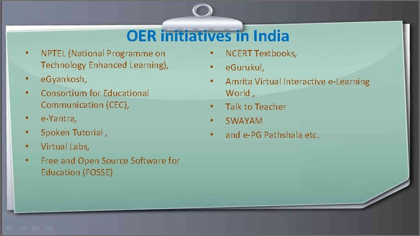 OER initiatives in India • • NPTEL (National Programme on Technology Enhanced Learning), e.