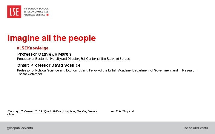 Imagine all the people #LSEKnowledge Professor Cathie Jo Martin Professor at Boston University and