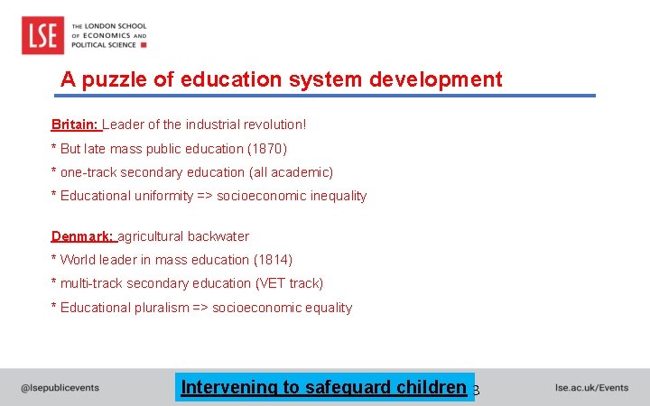 A puzzle of education system development Britain: Leader of the industrial revolution! * But