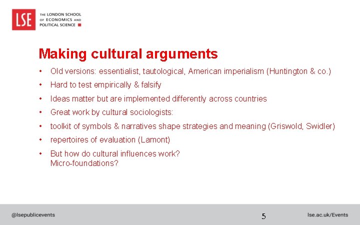 Making cultural arguments • Old versions: essentialist, tautological, American imperialism (Huntington & co. )