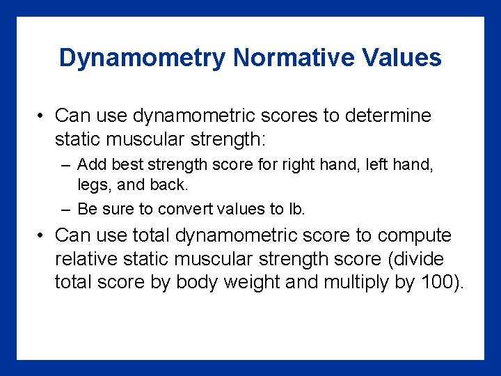 Dynamometry Normative Values • Can use dynamometric scores to determine static muscular strength: –