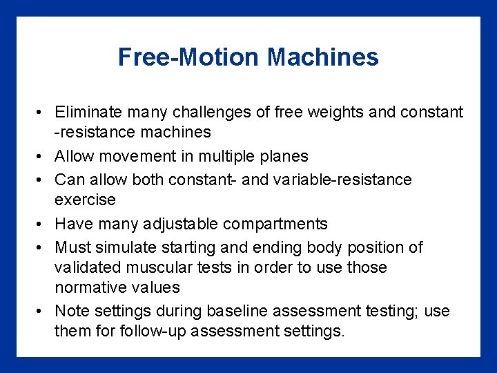 Free-Motion Machines • Eliminate many challenges of free weights and constant -resistance machines •